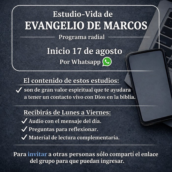 Estudio-Vida de Evangelio de Marcos, programa radial por WhatsApp desde el 17 de agosto: recibirás de lunes a viernes audio del mensaje del día, preguntas para reflexionar y material de lectura complementaria